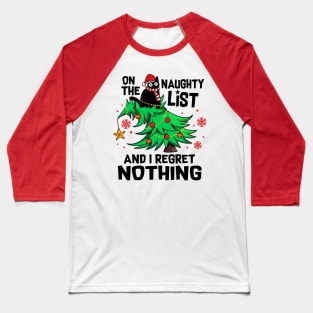 On The Naughty List I Regret Nothing Baseball T-Shirt